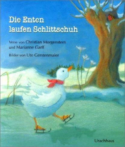 Die Enten laufen Schlittschuh, Marianne Garff ; Christian Morgenstern - Gebonden - 9783825174460