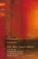 Mit den Toten leben - Arie Boogert - 9783825176600
