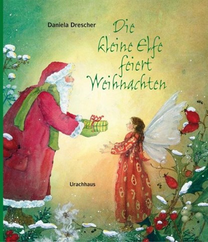 Die kleine Elfe feiert Weihnachten, Daniela Drescher - Gebonden - 9783825177409
