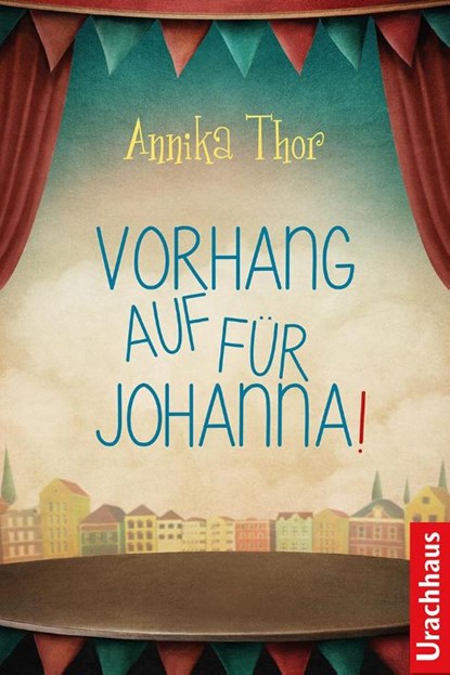 Vorhang auf für Johanna!, Annika Thor - Gebonden - 9783825179717