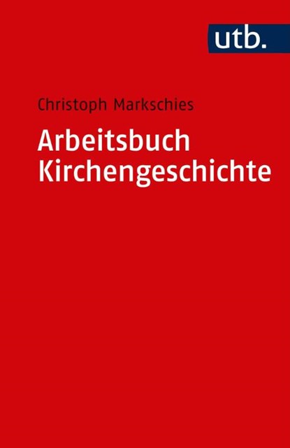 Arbeitsbuch Kirchengeschichte, Christoph Markschies - Paperback - 9783825218577