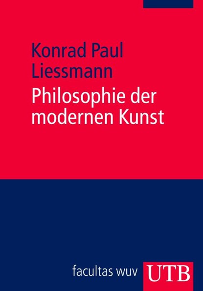 Philosophie der modernen Kunst, Konrad Paul Liessmann - Paperback - 9783825220884
