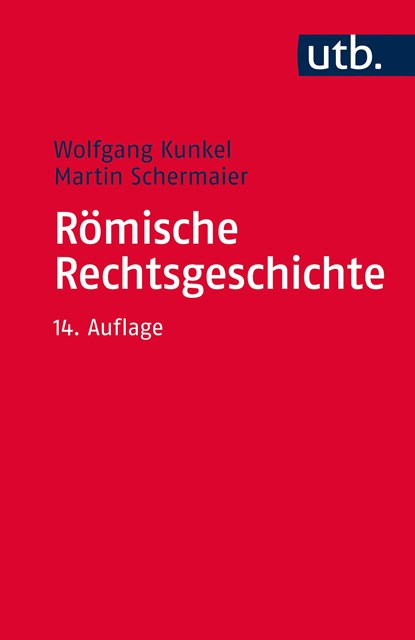 Römische Rechtsgeschichte, Wolfgang Kunkel ;  Martin Josef Schermaier - Paperback - 9783825222253