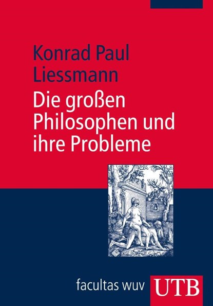 Die großen Philosophen und ihre Probleme, Konrad Paul Liessmann - Paperback - 9783825222475