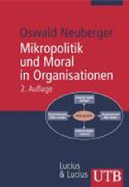 Mikropolitik und Moral in Organisationen, Oswald Neuberger - Paperback - 9783825227432