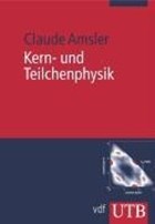 Kern- und Teilchenphysik | Claude Amsler | 