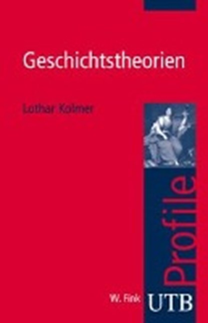 Geschichtstheorien, KOLMER,  Lothar - Paperback - 9783825230029