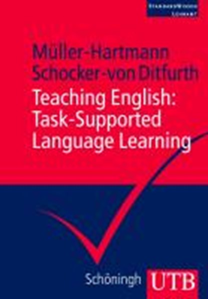Teaching English: Task-Supported Language Learning, MÜLLER-HARTMANN,  Andreas ; Schocker-von-Ditfurth, Marita - Paperback - 9783825233365