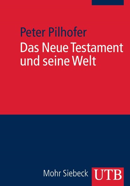 Das Neue Testament und seine Welt, Peter Pilhofer - Paperback - 9783825233631