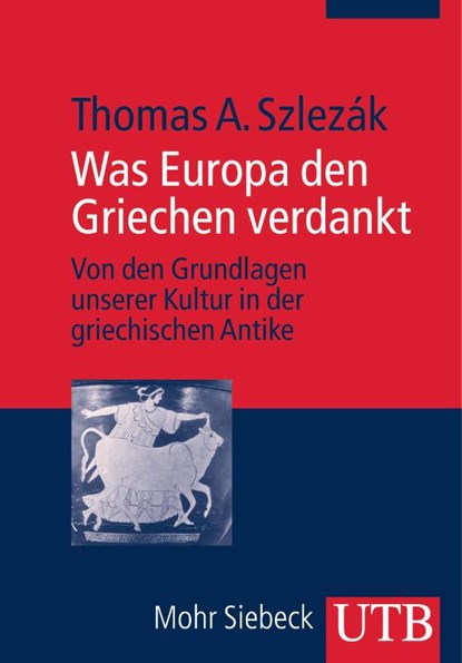 Was Europa den Griechen verdankt, Thomas A. Szlezák - Paperback - 9783825233945