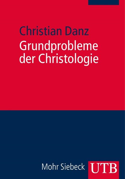 Grundprobleme der Christologie, Christian Danz - Paperback - 9783825239114