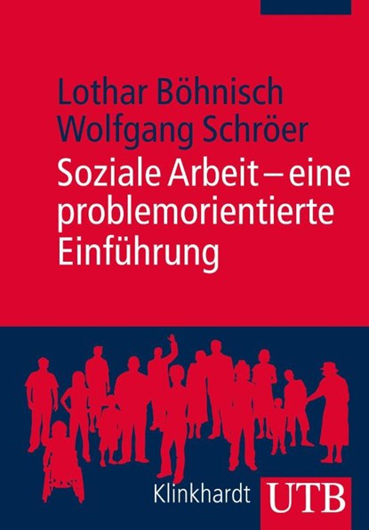 Soziale Arbeit - eine problemorientierte Einführung, Lothar Böhnisch ; Wolfgang Schröer - Paperback - 9783825240240