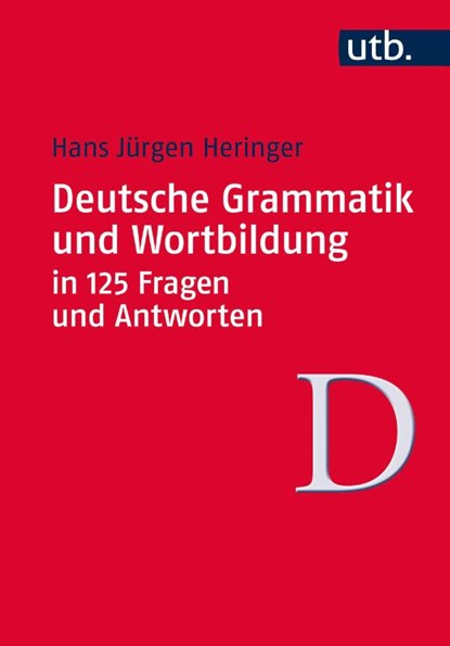 Deutsche Grammatik und Wortbildung in 125 Fragen und Antworten, Hans Jürgen Heringer - Paperback - 9783825242275
