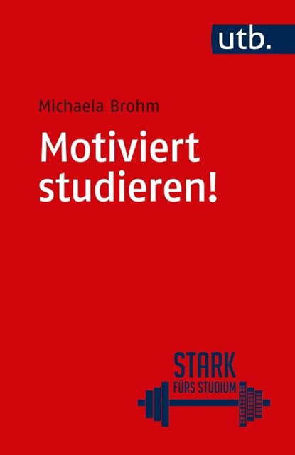Motiviert studieren!, Michaela Brohm - Paperback - 9783825244040