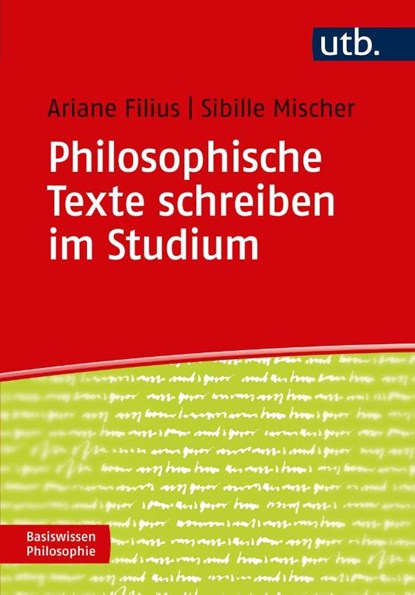 Philosophische Texte schreiben im Studium, Sibille Mischer ; Ariane Filius - Paperback - 9783825246679
