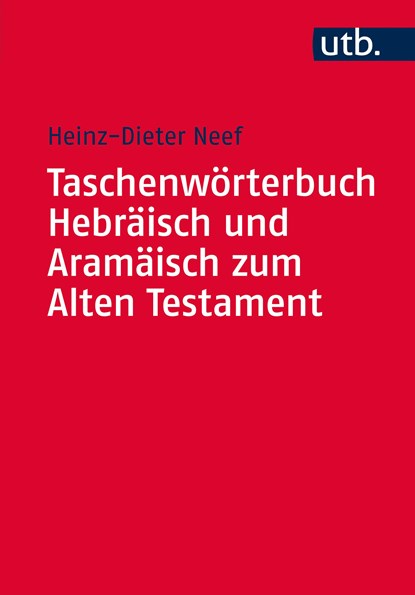 Taschenwörterbuch Hebräisch und Aramäisch zum Alten Testament, Heinz-Dieter Neef - Paperback - 9783825246785