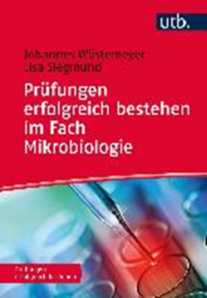 Prüfungen erfolgreich bestehen im Fach Mikrobiologie, WÖSTEMEYER,  Johannes ; Siegmund, Lisa - Paperback - 9783825246808