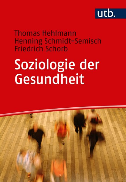 Soziologie der Gesundheit, Thomas Hehlmann ;  Henning Schmidt-Semisch ;  Friedrich Schorb - Paperback - 9783825247416
