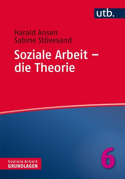Soziale Arbeit - die Theorie, Harald Ansen ; Sabine Stövesand - Paperback - 9783825247713