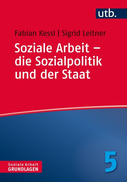 Soziale Arbeit - die Sozialpolitik und der Staat, Fabian Kessl ; Sigrid Leitner - Paperback - 9783825247775