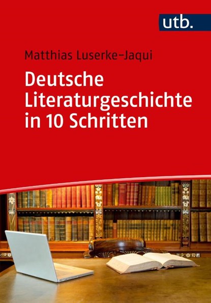Deutsche Literaturgeschichte in 10 Schritten, Matthias Luserke-Jaqui - Paperback - 9783825248291