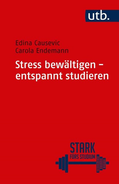 Stress bewältigen - entspannt studieren, Carola Endemann ; Edina Causevic - Paperback - 9783825250164