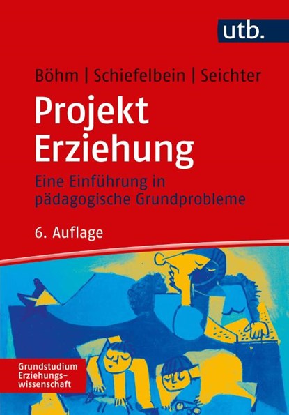 Projekt Erziehung, Winfried Böhm ; Ernesto Schiefelbein ; Sabine Seichter - Paperback - 9783825252434