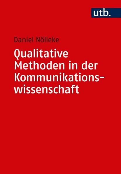 Qualitative Methoden in der Kommunikationswissenschaft, Daniel Nölleke - Paperback - 9783825252465