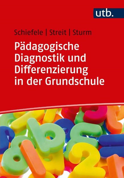 Pädagogische Diagnostik und Differenzierung in der Grundschule, Christoph Schiefele ; Christine Streit ; Tanja Sturm - Paperback - 9783825252502
