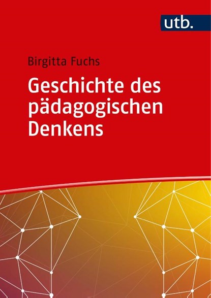 Geschichte des pädagogischen Denkens, Birgitta Fuchs - Paperback - 9783825252700