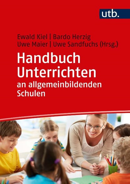 Handbuch Unterrichten an allgemeinbildenden Schulen, Ewald Kiel ; Bardo Herzig ; Uwe Maier - Paperback - 9783825253080