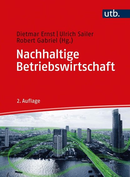 Nachhaltige Betriebswirtschaft, Dietmar Ernst ; Ulrich Sailer ; Robert Gabriel - Gebonden - 9783825253752