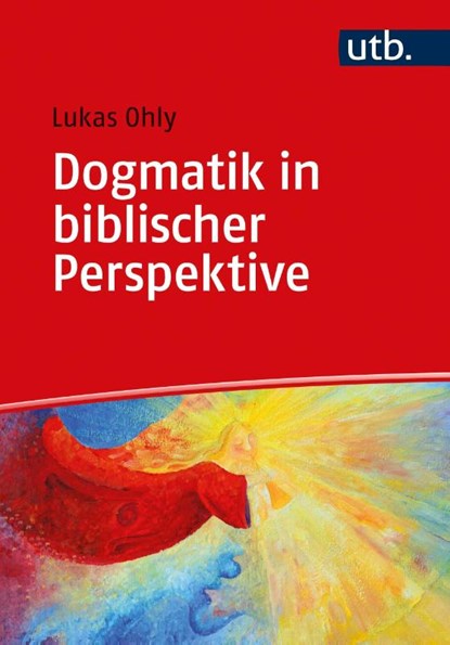 Dogmatik in biblischer Perspektive, Lukas Ohly - Paperback - 9783825254230