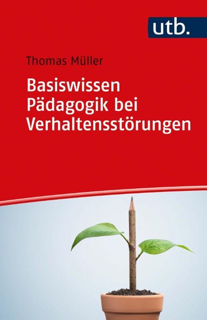 Basiswissen Pädagogik bei Verhaltensstörungen, Thomas Müller - Paperback - 9783825255787