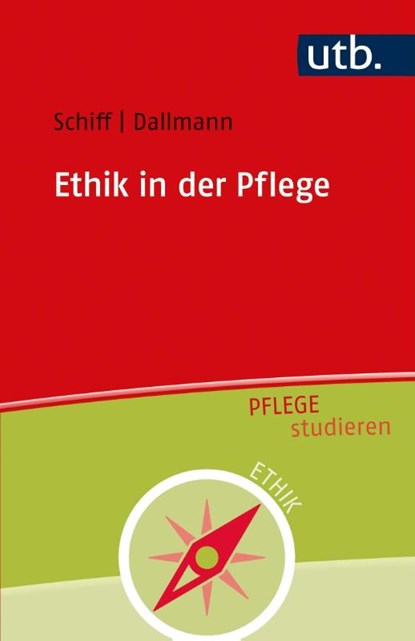 Ethik in der Pflege, Andrea Schiff ; Hans-Ulrich Dallmann - Paperback - 9783825255879