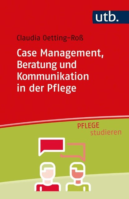 Case Management, Beratung und Kommunikation in der Pflege, Claudia Oetting-Roß - Paperback - 9783825255886