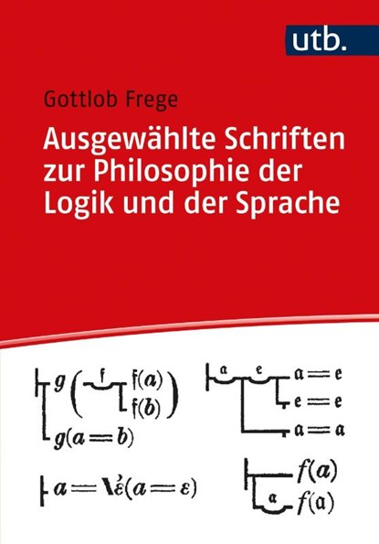 Ausgewählte Schriften zur Philosophie der Logik und der Sprache, Gottlob Frege - Paperback - 9783825255909