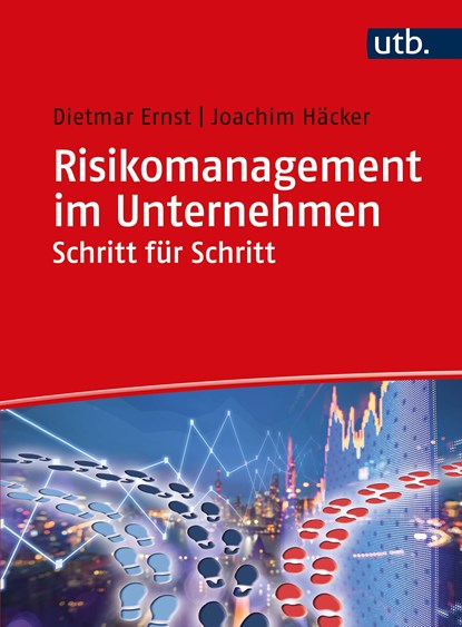 Risikomanagement im Unternehmen Schritt für Schritt, Dietmar Ernst ;  Joachim Häcker - Paperback - 9783825256920