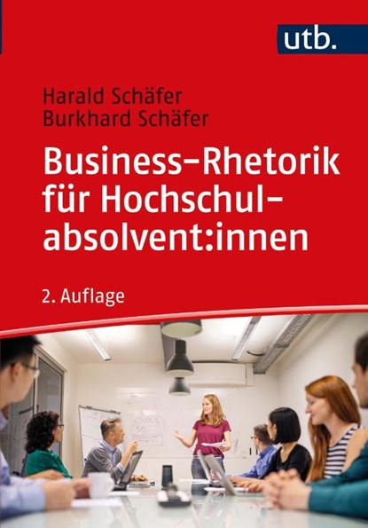 Business-Rhetorik für Hochschulabsolvent:innen, Burkhard Schäfer ; Harald Schäfer - Paperback - 9783825257842