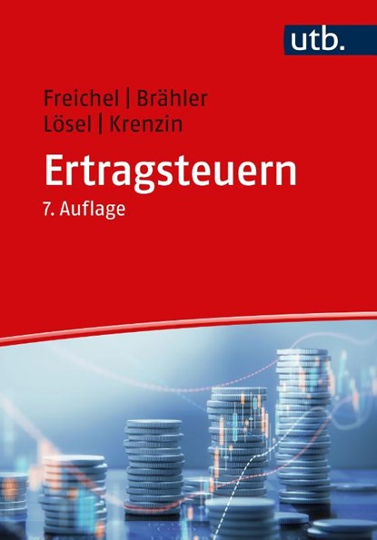 Ertragsteuern, Christoph Freichel ; Gernot Brähler ; Christian Lösel ; Andreas Krenzin - Paperback - 9783825257927