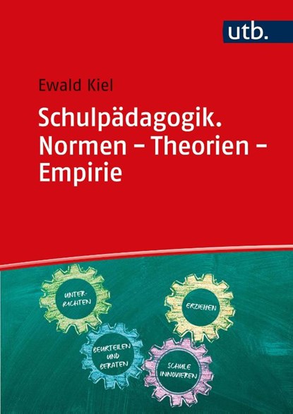 Schulpädagogik. Normen - Theorien - Empirie, Ewald Kiel - Paperback - 9783825258214