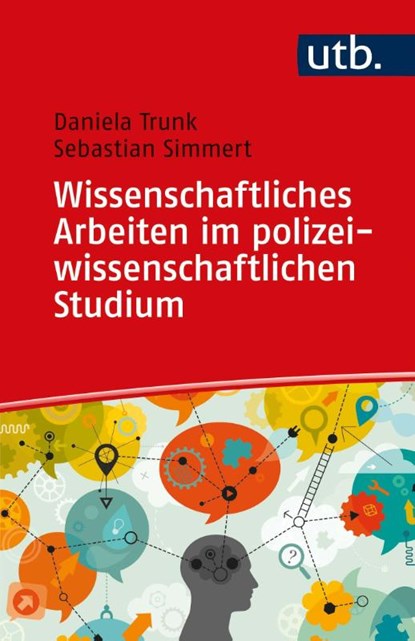 Wissenschaftliches Arbeiten im polizeiwissenschaftlichen Studium, Daniela Trunk ; Sebastian Simmert - Paperback - 9783825258436