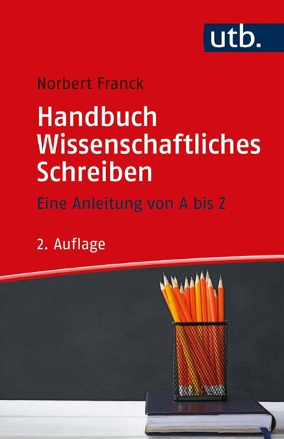 Handbuch Wissenschaftliches Schreiben, Norbert Franck - Paperback - 9783825258689