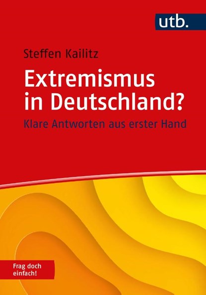 Extremismus? Frag doch einfach!, Steffen Kailitz - Paperback - 9783825259051