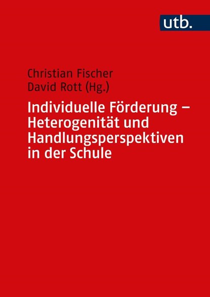 Individuelle Förderung - Heterogenität und Handlungsperspektiven in der Schule, Christian Fischer ; David Rott - Paperback - 9783825259198