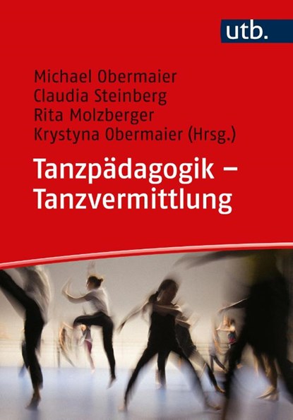 Tanzpädagogik - Tanzvermittlung, Michael Obermaier ; Claudia Steinberg ; Rita Molzberger - Paperback - 9783825259228