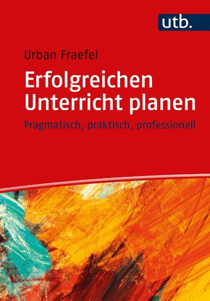Erfolgreichen Unterricht planen, Urban Fraefel - Paperback - 9783825260439