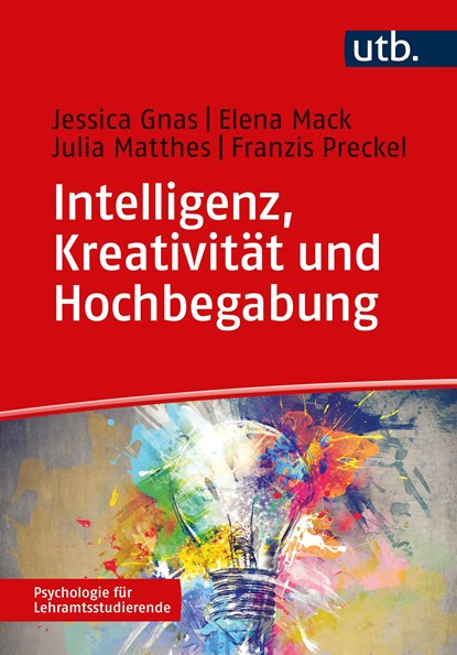 Intelligenz, Kreativität und Hochbegabung, Jessica Gnas ;  Elena Mack ;  Julia Matthes ;  Franzis Preckel - Paperback - 9783825260644