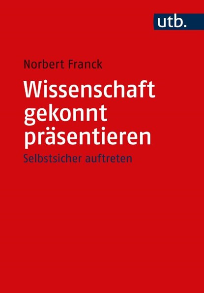 Wissenschaft gekonnt präsentieren, Norbert Franck - Paperback - 9783825260675
