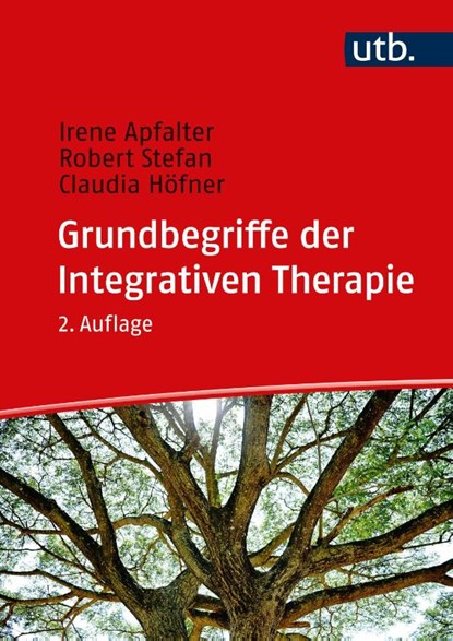Grundbegriffe der Integrativen Therapie, Irene Apfalter ; Robert Stefan ; Claudia Höfner - Paperback - 9783825261177